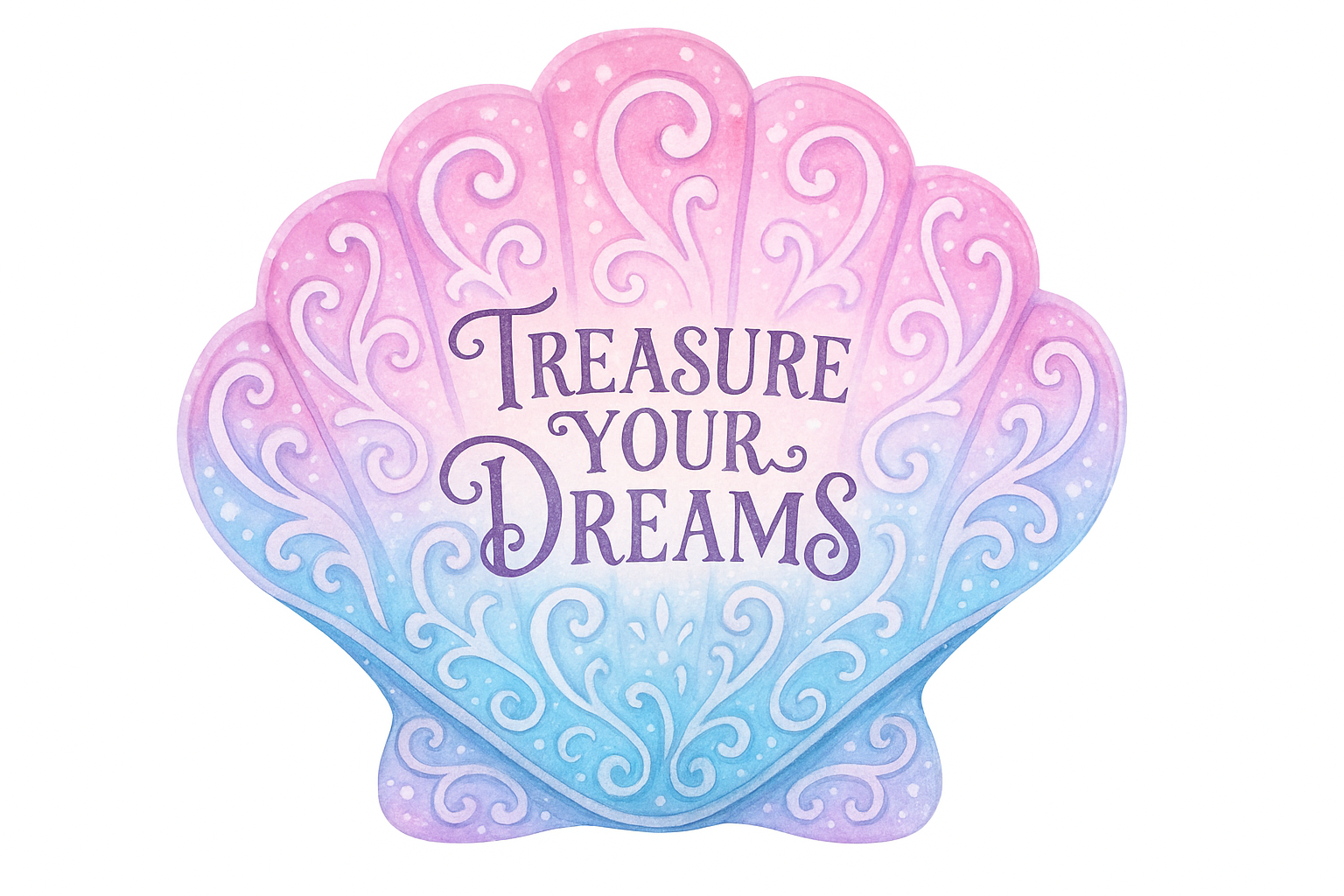 Seashell graphic with the text 'Treasure Your Dreams', in pink, purple, and blue watercolor style.