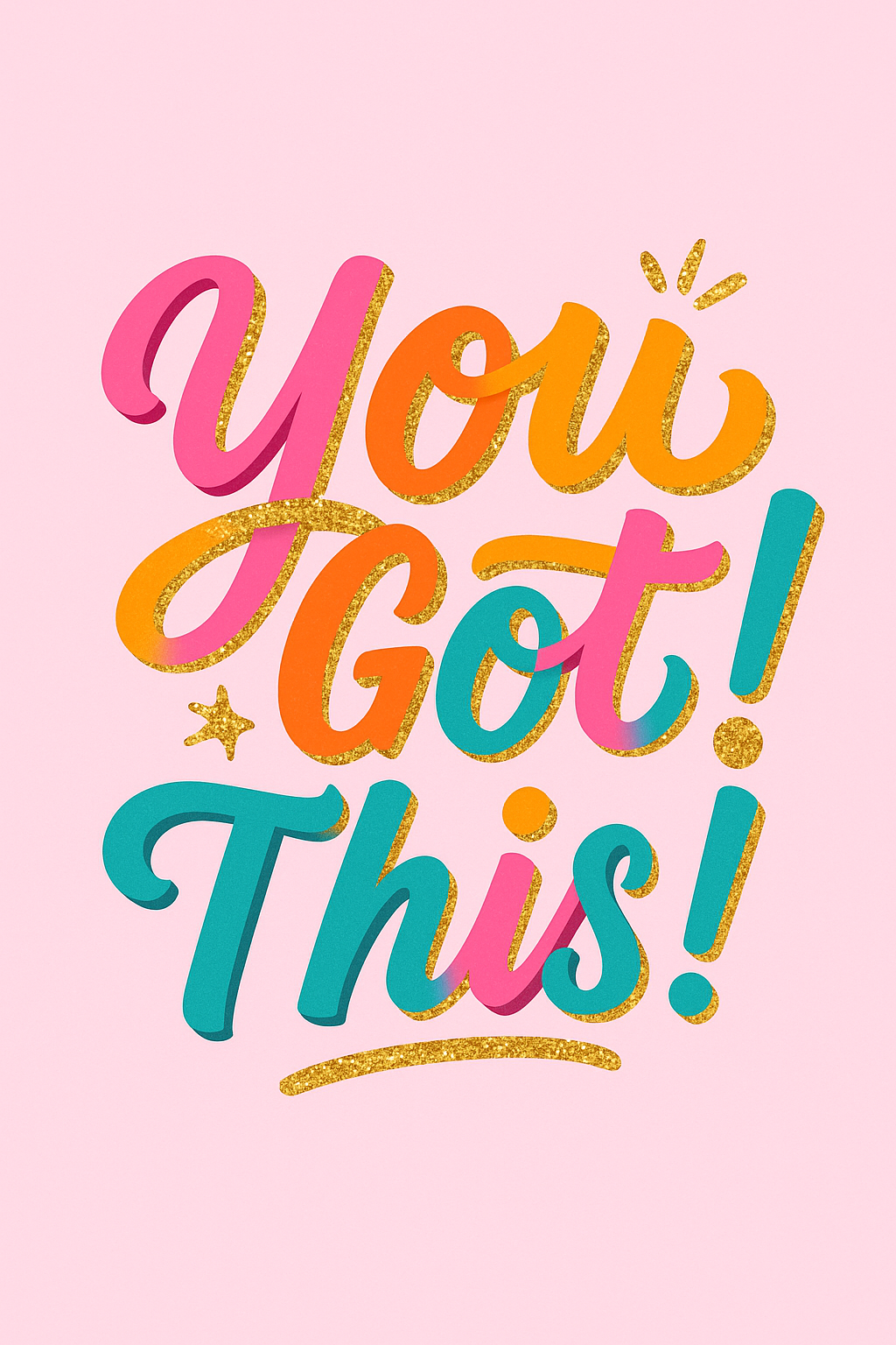 Motivational typography "You Got! This!" in colorful letters with gold glitter accents on a pink background.