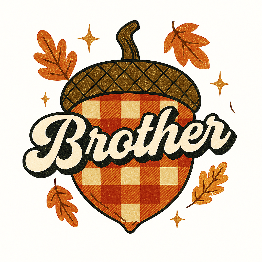 Buffalo plaid acorn with the word Brother, surrounded by fall leaves and starbursts.